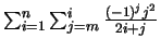 $\sum_{i=1}^n \sum_{j=m}^i \frac{(-1)^j j^2}{2i + j} $
