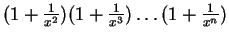 $(1 + \frac{1}{x^2}) (1 + \frac{1}{x^3}) \ldots (1 +\frac {1}{x^n})$