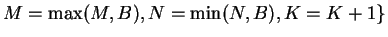 $M =\max(M,B), N = \min(N,B), K = K + 1\}$