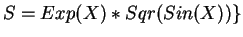 $S = Exp(X)*Sqr(Sin(X)) \}$