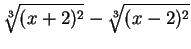 $\sqrt[3]{(x+2)^2} - \sqrt[3]{(x-2)^2}$