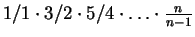 $1/1 \cdot 3/2 \cdot 5/4 \cdot \ldots \cdot \frac {n}{n-1}$