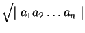 $\sqrt{\mid a_1 a_2 \ldots a_n \mid}$