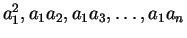 $ a_1^2, a_1 a_2, a_1 a_3, \ldots, a_1 a_n$