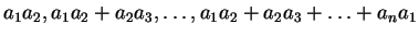 $ a_1 a_2, a_1 a_2 + a_2 a_3, \ldots,a_1 a_2 + a_2 a_3 + \ldots + a_n a_1$