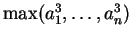 $ \max(a_1^3, \ldots, a_n^3)$