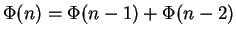 $\Phi(n) = \Phi(n-1) + \Phi(n-2)$