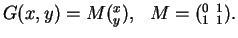 $G(x,y) = M(_y^x),\mbox{  } M = (_1^0\mbox{ }_1^1). $