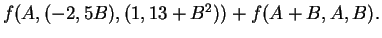 $f(A,(-2, 5B), (1, 13 + B^2)) + f(A+B,A,B).$