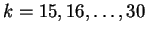 $k=15,16,\ldots,30$