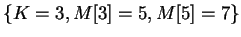 $\{K=3, M[3]=5, M[5]=7\}$