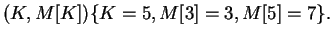 $(K,M[K]) \{K=5, M[3]=3, M[5]=7\}.$