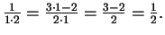 $\frac {1}{1\cdot2} = \frac{3\cdot1-2}{2\cdot1} = \frac{3-2}{2} =\frac{1}{2}.$