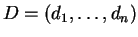 $D = (d_1,\ldots, d_n)$