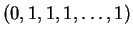 $(0,1,1,1,\ldots,1)$