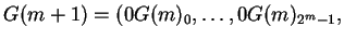 $G(m+1)= (0G(m)_0,\ldots, 0G(m)_{2^m-1},$