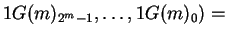 $1G(m)_{2^m-1},\ldots, 1G(m)_0)=$